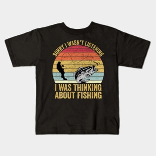 Sorry I Wasn't Listening I Was Thinking About Fishing Kids T-Shirt